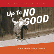Up to No Good: The Rascally Things Boys Do