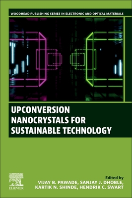 Upconversion Nanocrystals for Sustainable Technology - Pawade, Vijay B (Editor), and Dhoble, Sanjay J (Editor), and Shinde, Kartik N (Editor)