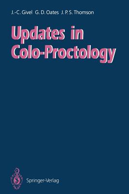 Updates in Colo-Proctology - Givel, Jean-Claude (Contributions by), and Akovbiantz, A (Contributions by), and Oates, Geoffrey D (Contributions by)