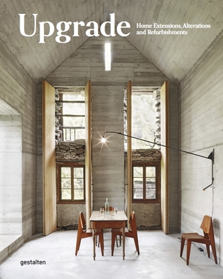 Upgrade: Home Extensions, Alterations and Refurbishments - Gestalten (Editor)