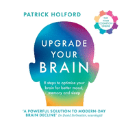 Upgrade Your Brain: Unlock Your Life's Full Potential
