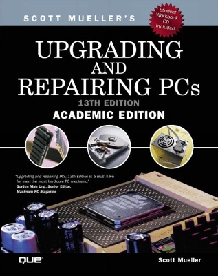 Upgrading and Repairing PCs, Academic Edition - Mueller, Scott