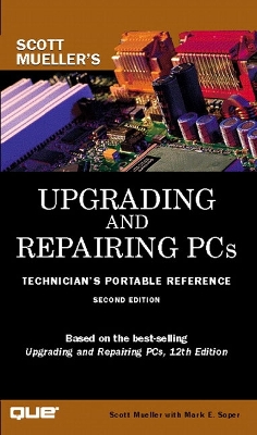 Upgrading and Repairing PCs: Technician's Portable Reference - Mueller, Scott, and Soper, Mark Edward
