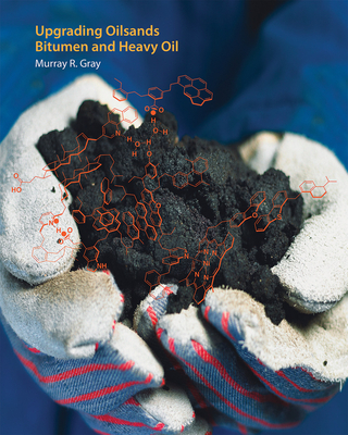 Upgrading Oilsands Bitumen and Heavy Oil - Gray, Murray R.