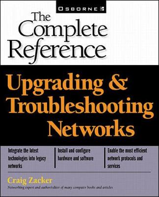 Upgrading & Troubleshooting Networks: The Complete Reference - Zacker, Craig
