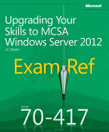 Upgrading Your Skills to MCSA Windows Server� 2012: Exam Ref 70-417