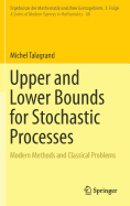Upper and Lower Bounds for Stochastic Processes: Modern Methods and Classical Problems