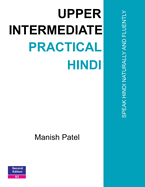 Upper Intermediate Practical Hindi: Speak Hindi Naturally and Fluently