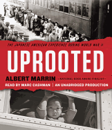Uprooted: The Japanese American Experience During World War II