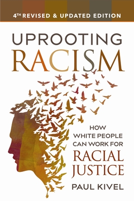 Uprooting Racism: How White People Can Work for Racial Justice - Kivel, Paul