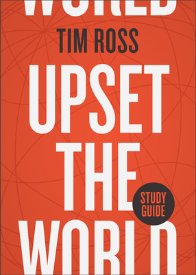 Upset the World Study Guide - Ross, Tim
