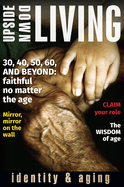Upside Down Living: Identity and Aging