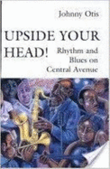 Upside Your Head!: Rhythm and Blues on Central Avenue