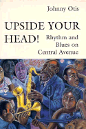 Upside Your Head!: Rhythm and Blues on Central Avenue