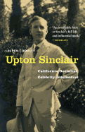 Upton Sinclair: California Socialist, Celebrity Intellectual