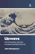 Upwave: City Dynamics and the Coming Capitalist Revival