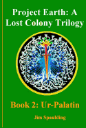 Ur-Palatin: Project Earth: A Lost Colony Trilogy Book