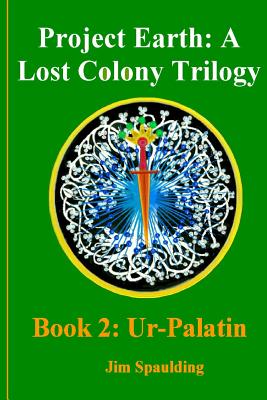Ur-Palatin: Project Earth: A Lost Colony Trilogy Book - Brown, Stan (Editor), and Spaulding, Jim
