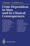 Urate Deposition in Man and Its Clinical Consequences
