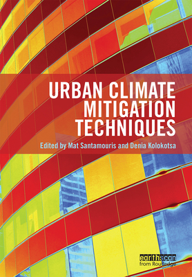 Urban Climate Mitigation Techniques - Santamouris, Mat (Editor), and Kolokotsa, Denia (Editor)