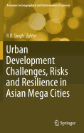 Urban Development Challenges, Risks and Resilience in Asian Mega Cities