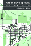 Urban Development: The Logic of Making Plans