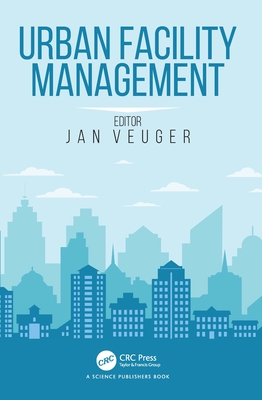 Urban Facility Management - Veuger, Jan (Editor)