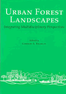 Urban Forest Landscapes: Integrating Multidisciplinary Perspectives
