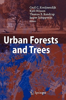Urban Forests and Trees: A Reference Book - Konijnendijk, Cecil C. (Editor), and Nilsson, Kjell (Editor), and Randrup, Thomas B. (Editor)