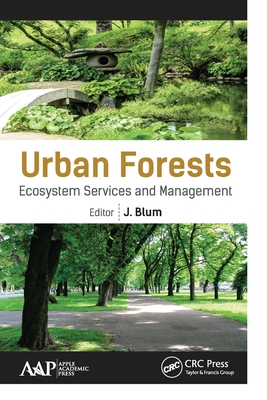 Urban Forests: Ecosystem Services and Management - Blum, J (Editor)