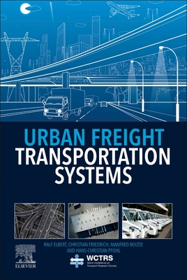 Urban Freight Transportation Systems - Elbert, Ralf (Editor), and Friedrich, Christian (Editor), and Boltze, Manfred (Editor)