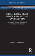 Urban Green Space Usage and Nature Satisfaction: Across Life Course Phases and Socio-Economic Classes