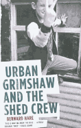 Urban Grimshaw and the Shed Crew