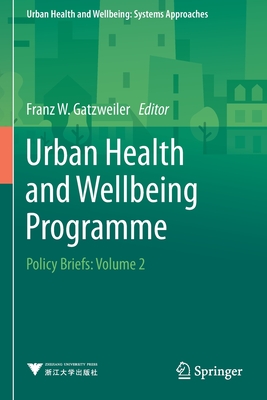 Urban Health and Wellbeing Programme: Policy Briefs: Volume 2 - Gatzweiler, Franz W. (Editor)