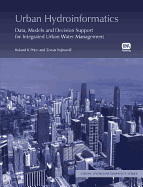 Urban Hydroinformatics: Data, Models and Decision Support for Integrated Urban Water Management