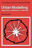 Urban Modelling: Algorithms, Calibrations, Predictions