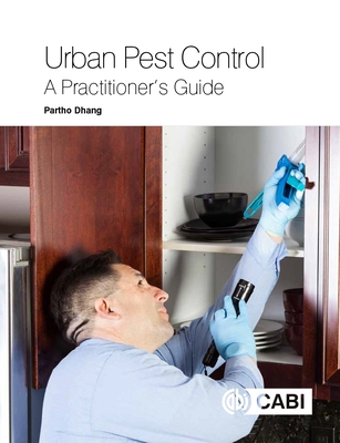 Urban Pest Control: A Practitioner's Guide - Dhang, Partho