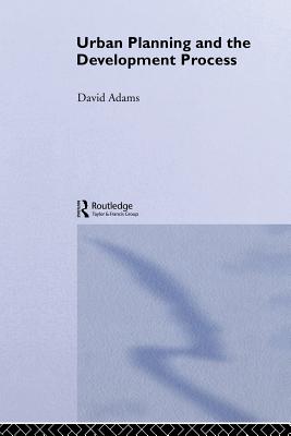Urban Planning and the Development Process - Adams, David
