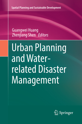 Urban Planning and Water-Related Disaster Management - Huang, Guangwei (Editor), and Shen, Zhenjiang (Editor)
