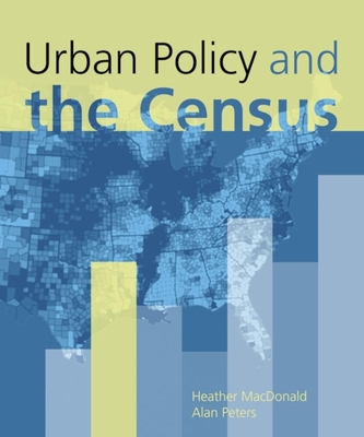 Urban Policy and the Census - MacDonald, Heather, and Peters, Alan