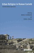 Urban Religion in Roman Corinth: Interdisciplinary Approaches,