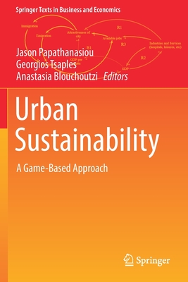 Urban Sustainability: A Game-Based Approach - Papathanasiou, Jason (Editor), and Tsaples, Georgios (Editor), and Blouchoutzi, Anastasia (Editor)