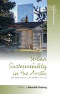 Urban Sustainability in the Arctic: Measuring Progress in Circumpolar Cities