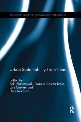 Urban Sustainability Transitions - Frantzeskaki, Niki (Editor), and Broto, Vanesa Cast�n (Editor), and Coenen, Lars (Editor)