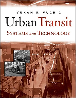 Urban Transit Systems and Technology - Vuchic, Vukan R