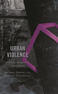 Urban Violence: Security, Imaginary, Atmosphere