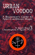 Urban Voodoo: A Beginner's Guide to Afro-Caribbean Magic