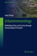 Urbanimmunology: Rethinking Cities and Society through Immunological Principles