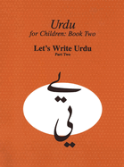 Urdu for Children, Book II, Let's Write Urdu, Part Two: Let's Write Urdu, Part II