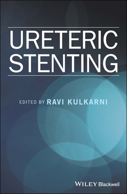 Ureteric Stenting - Kulkarni, Ravi (Editor)